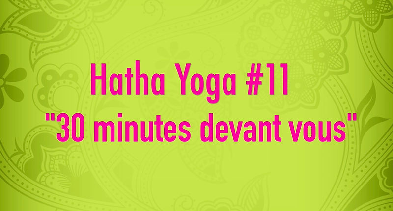 Hatha Yoga #11 - 30 minutes devant vous
